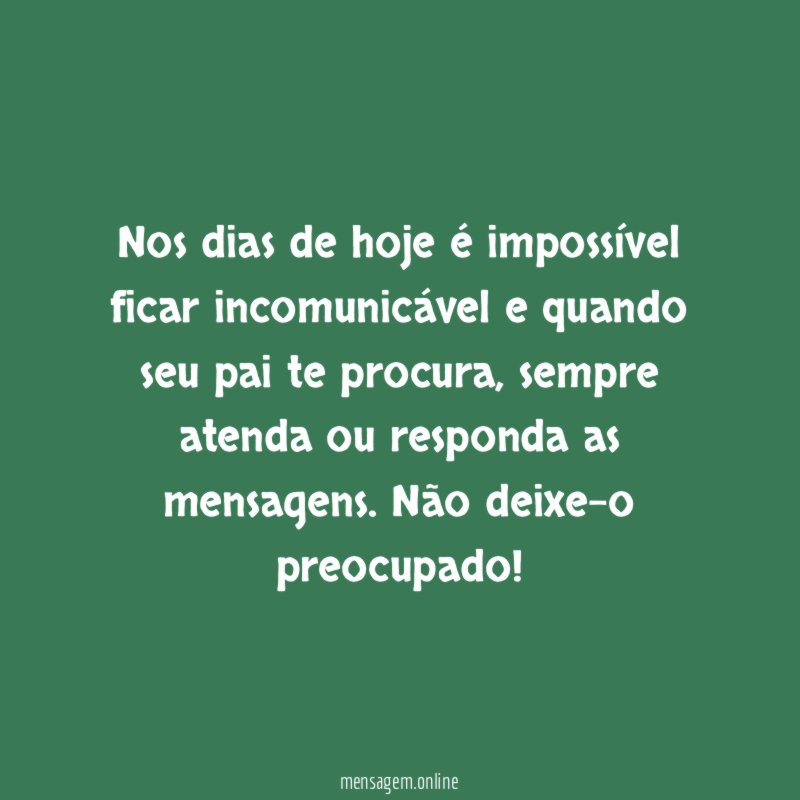 Onde é que você tava? Tem celular pra que?
