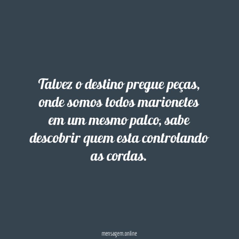 Talvez o destino pregue peças