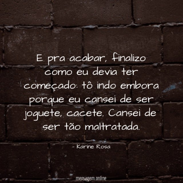 Cansei de ser maltratada