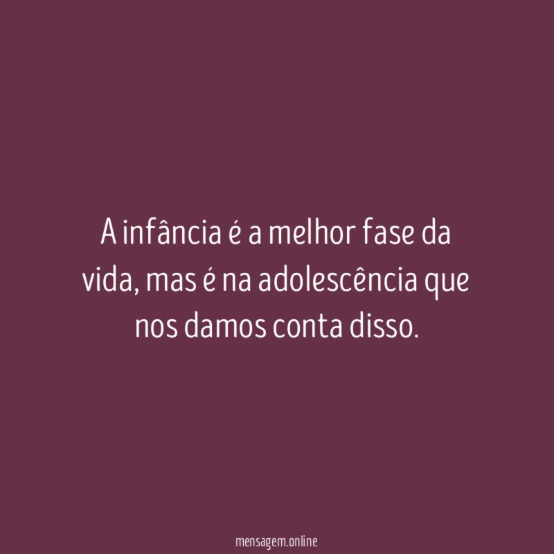 A infância é a melhor fase da vida