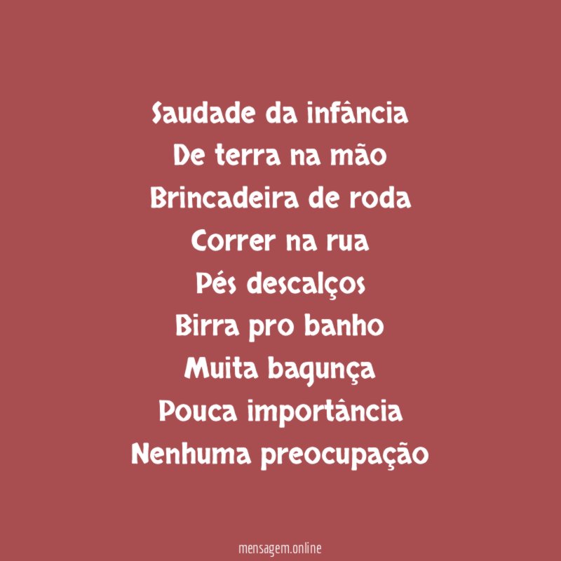 Saudade da infância De terra na mão Brincadeira de roda Correr