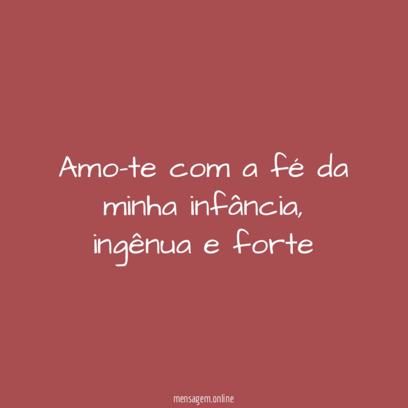 Amo-te com a fé da minha infância