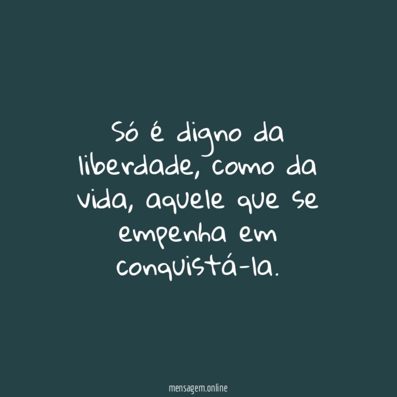 Só é digno da liberdade
