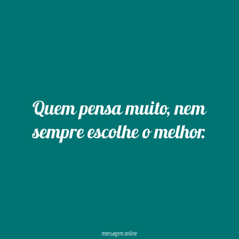 Quem pensa muito