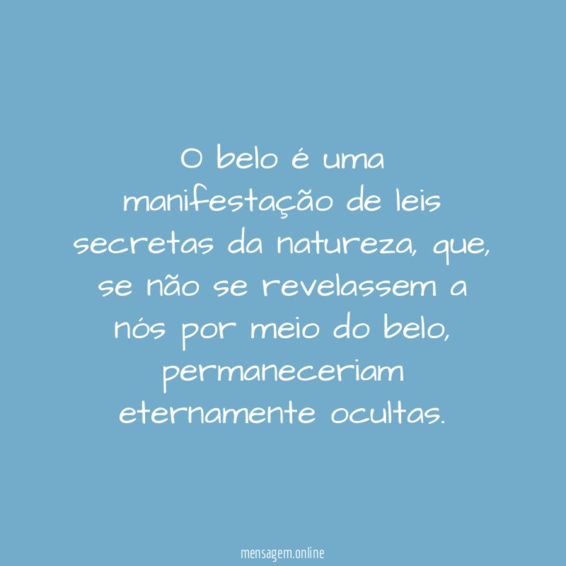 O belo é uma manifestação de leis secretas da natureza