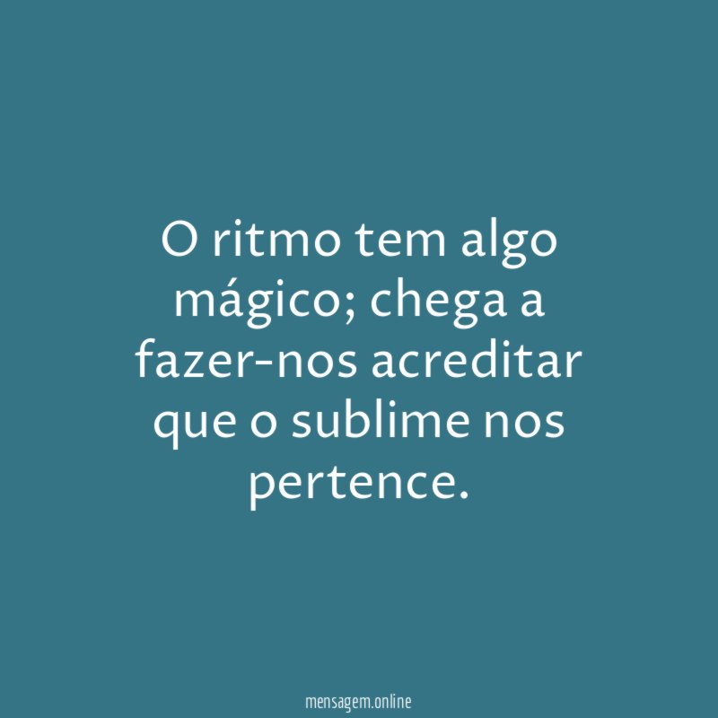 O ritmo tem algo mágico