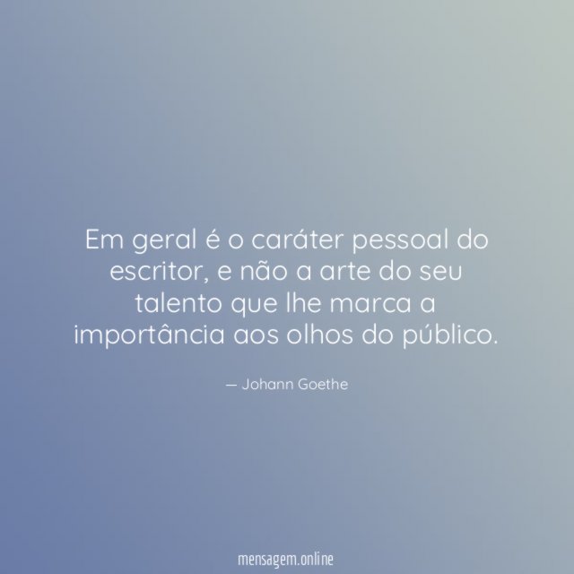 Em geral é o caráter pessoal do escritor