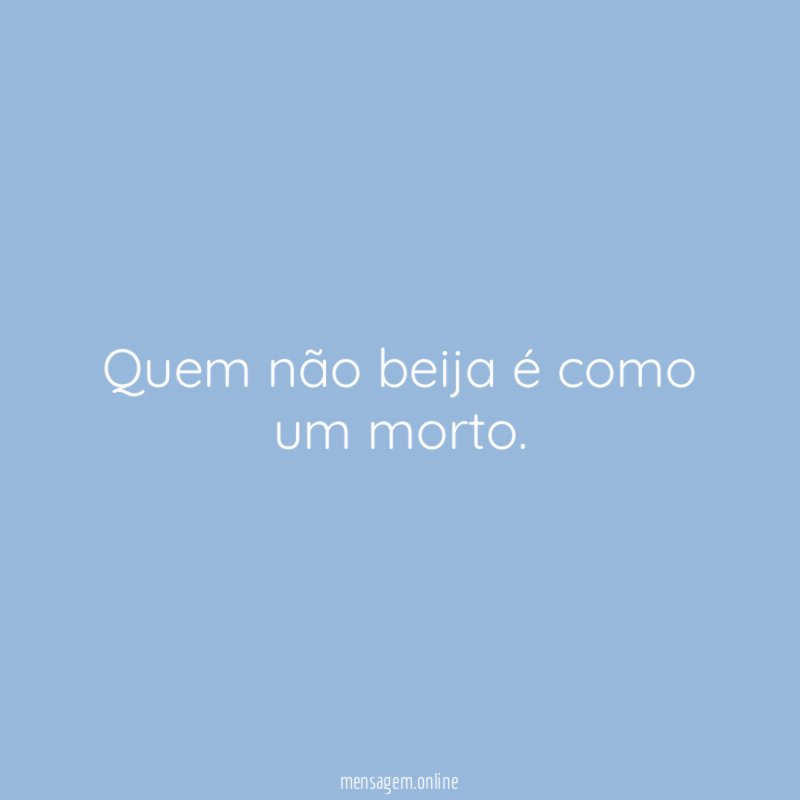 Quem não beija é como um morto