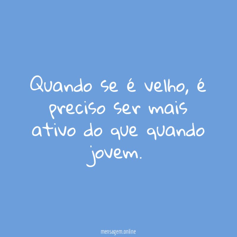 Quando se é velho