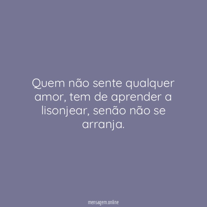Quem não sente qualquer amor