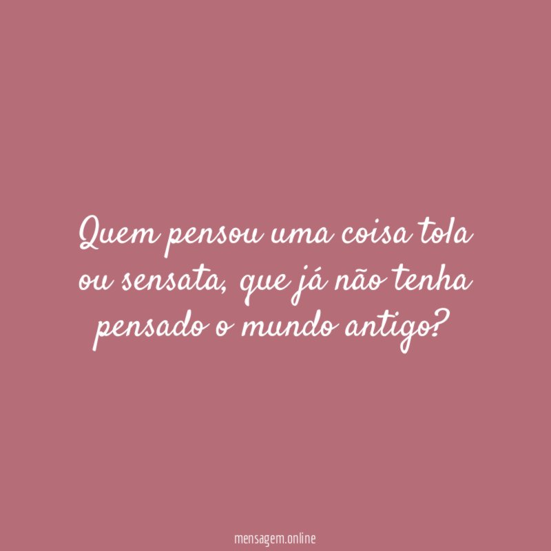 Quem pensou uma coisa tola ou sensata