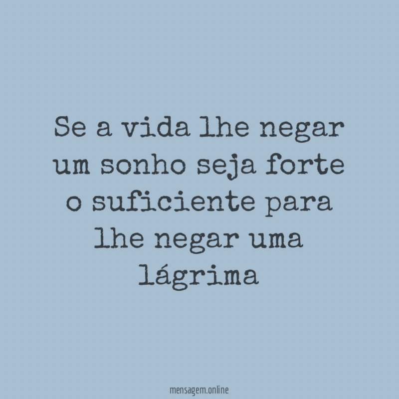 Se a vida lhe negar um sonho seja