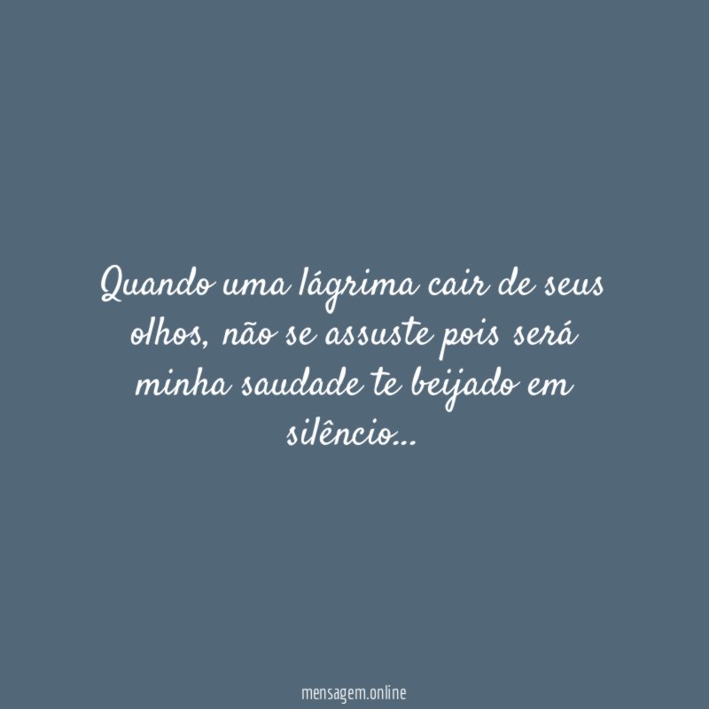 Quando uma lágrima cair de seus olhos
