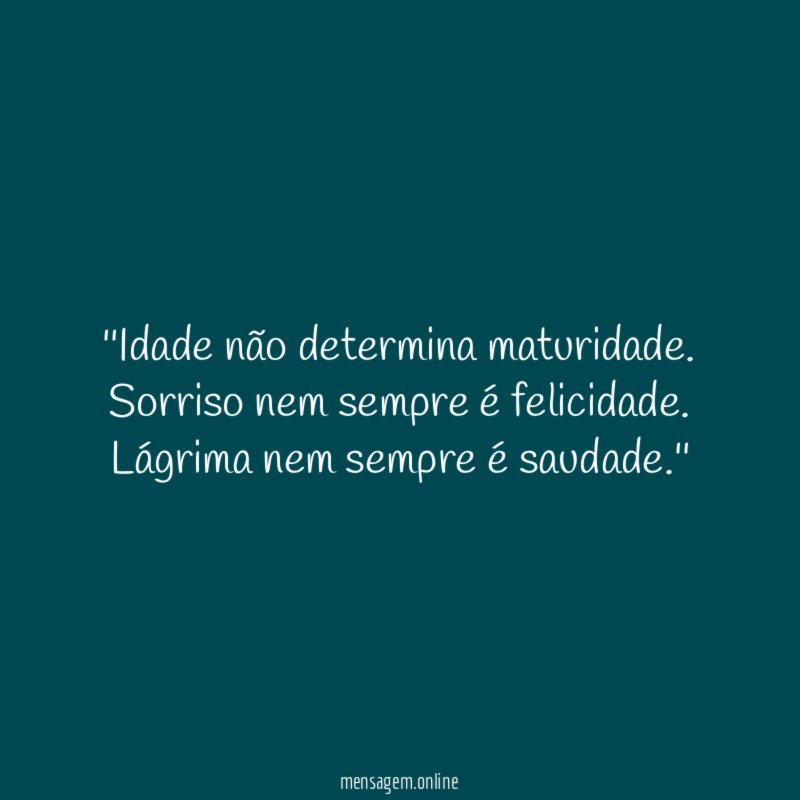 'Idade não determina maturidade