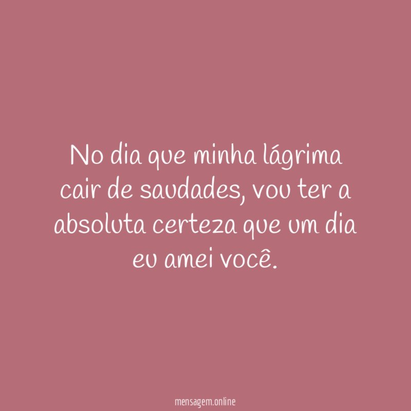 No dia que minha lágrima cair de saudades