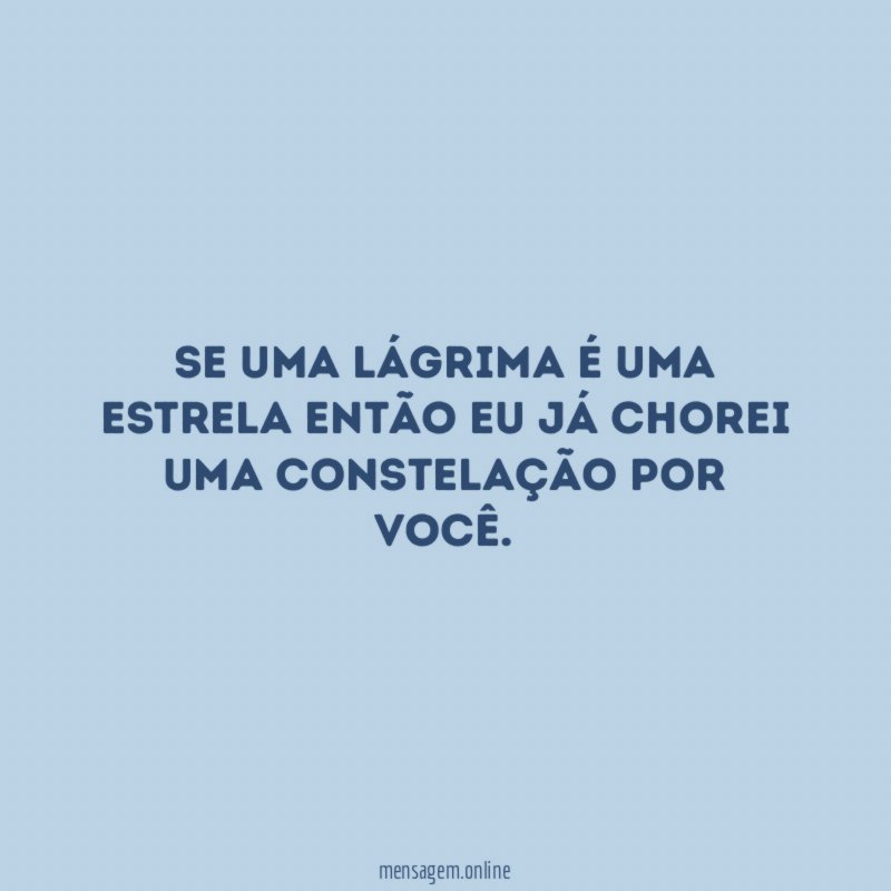 Se uma lágrima é uma estrela então eu