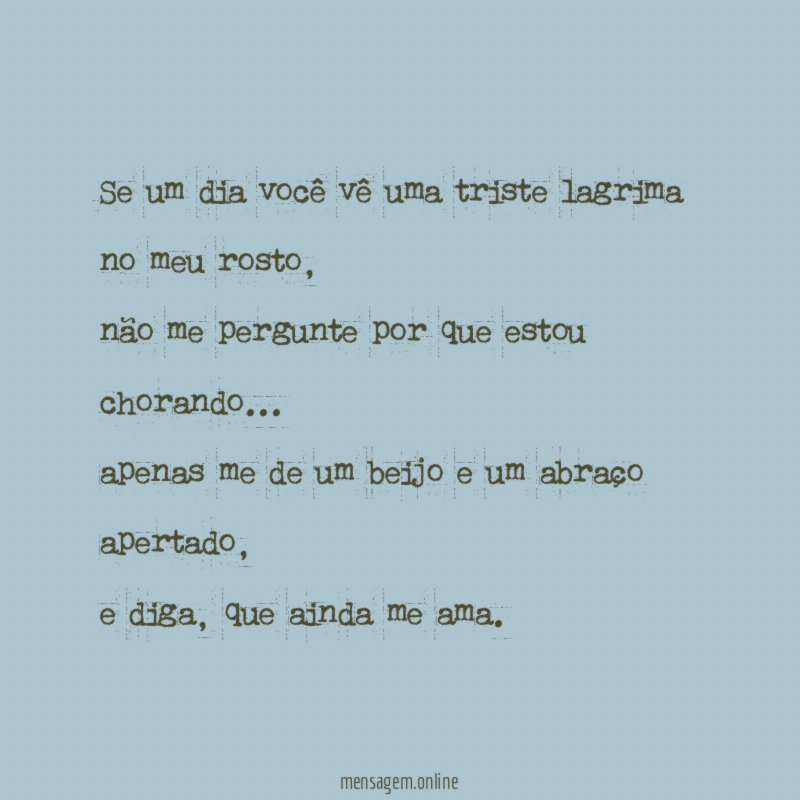 se um dia você vê uma triste lagrima no meu rosto