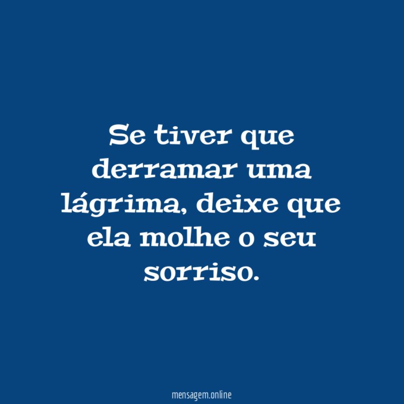 Se tiver que derramar uma lágrima
