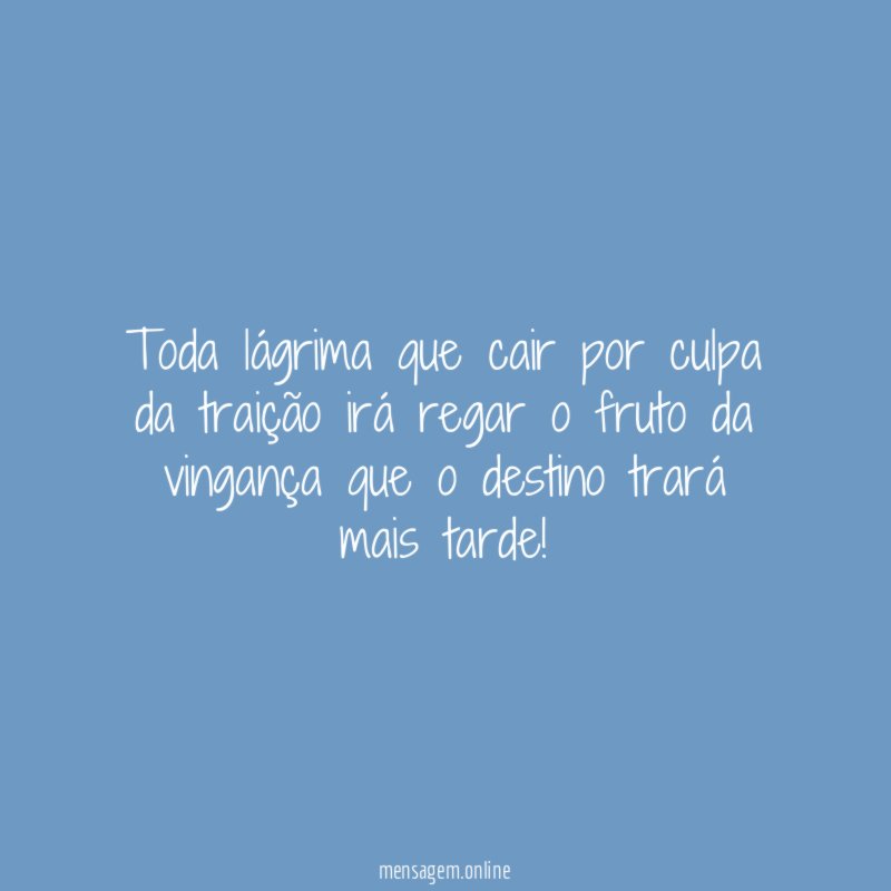 Toda lágrima que cair por culpa da traição