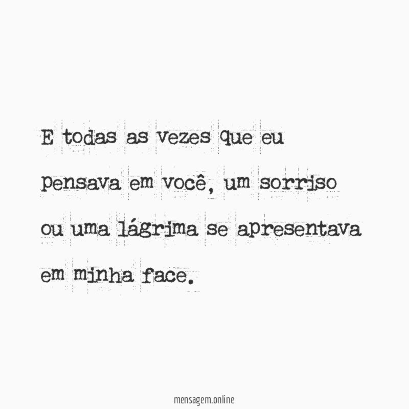 E todas as vezes que eu pensava em você