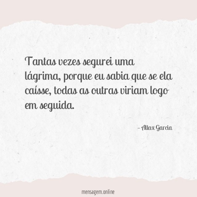 Tantas vezes segurei uma lágrima