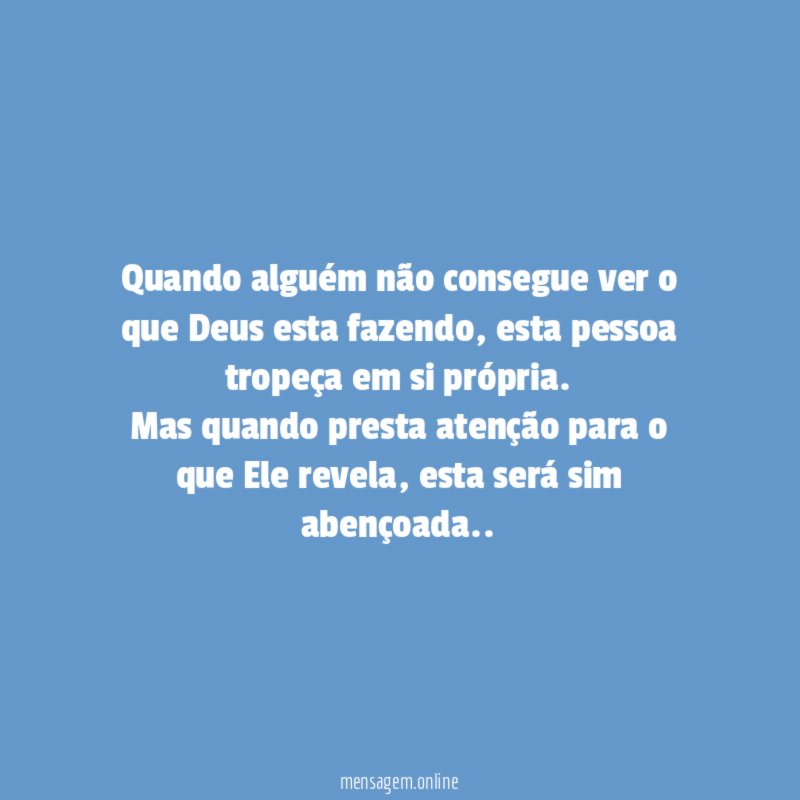 Quando alguém não consegue ver o que Deus esta fazendo