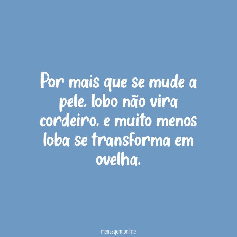 Por mais que se mude a pele