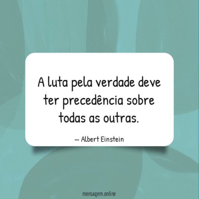 A luta pela verdade deve ter precedência sobre todas as outras