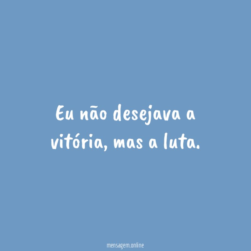Eu não desejava a vitória