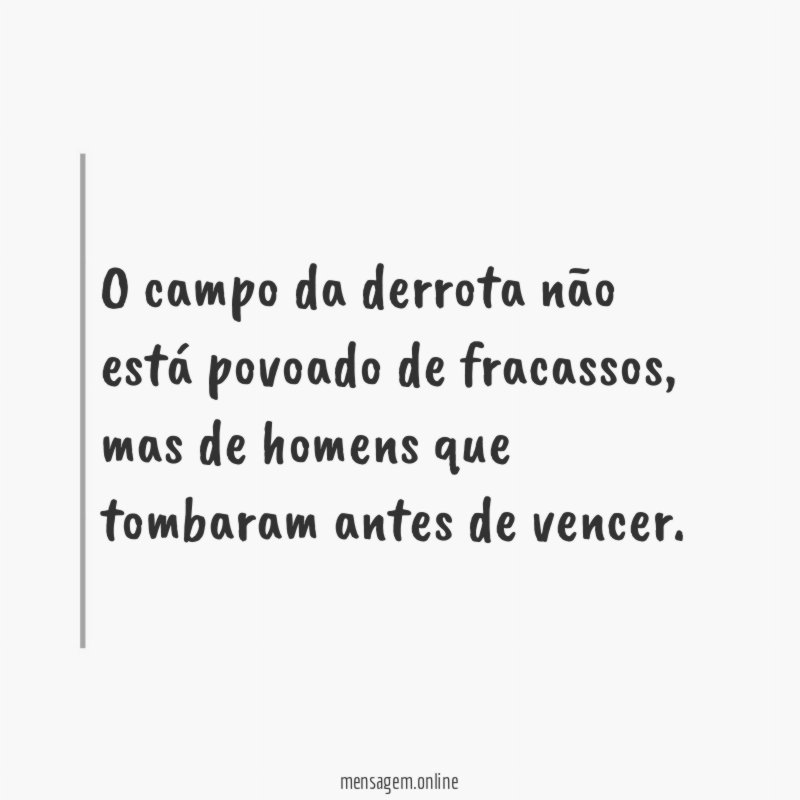 O campo da derrota não está povoado de fracassos