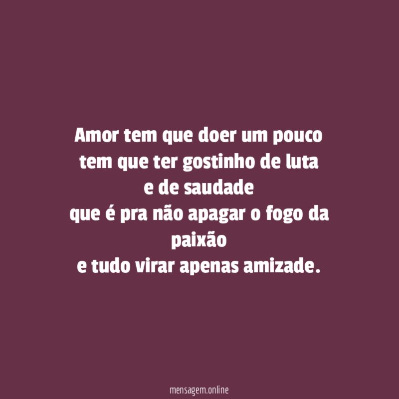 Amor tem que doer um pouco tem que ter