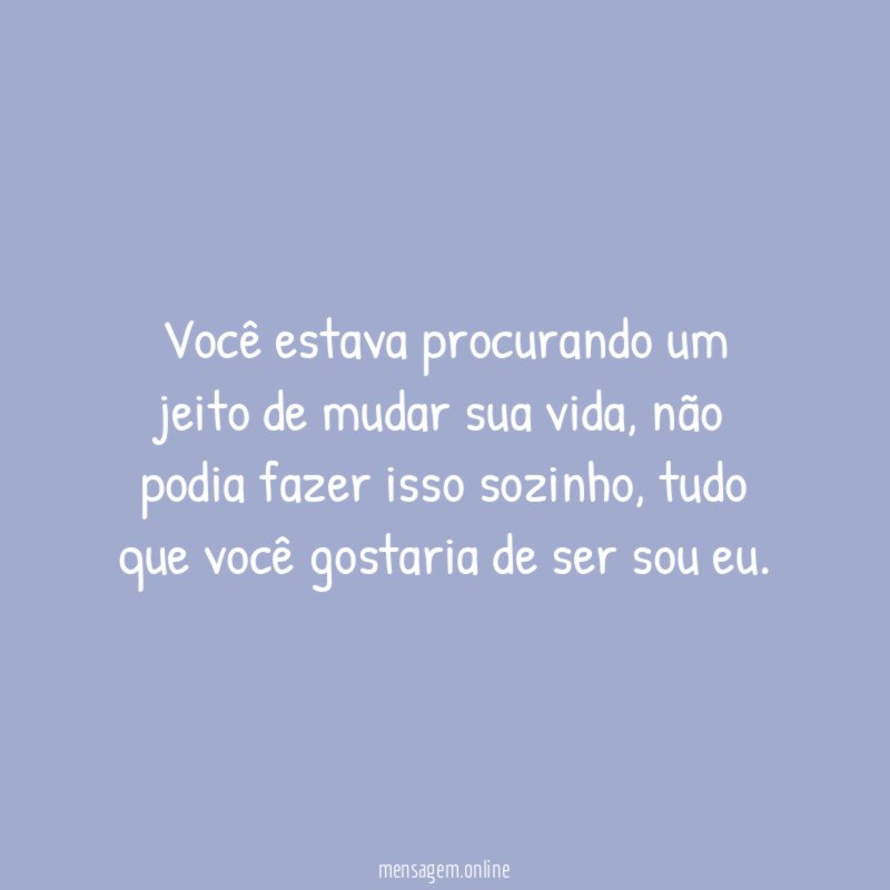 Você estava procurando um jeito de mudar sua vida