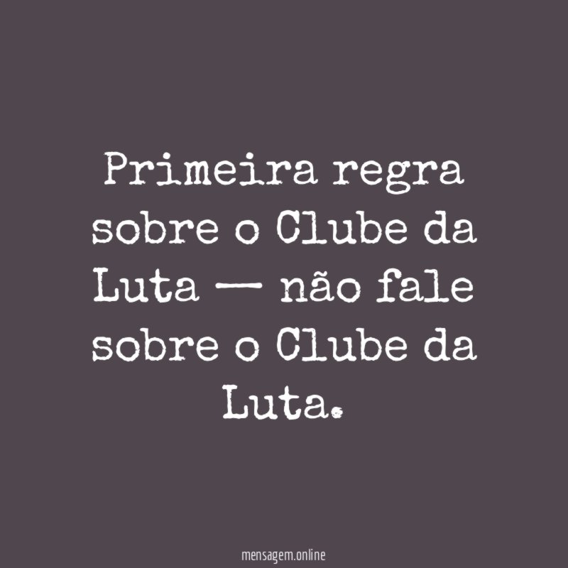 Primeira regra sobre o Clube da Luta —