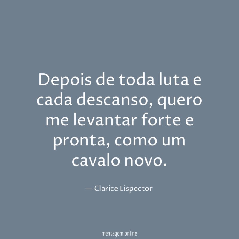 Depois de toda luta e cada descanso