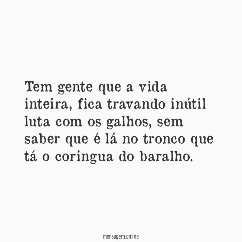 Tem gente que a vida inteira