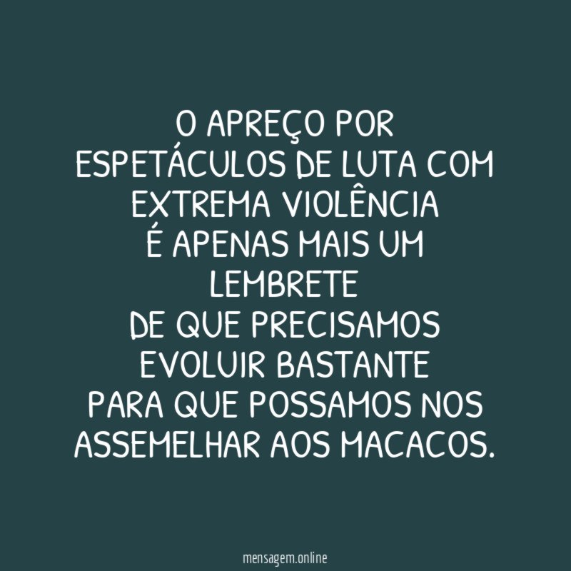 O apreço por espetáculos de luta com extrema