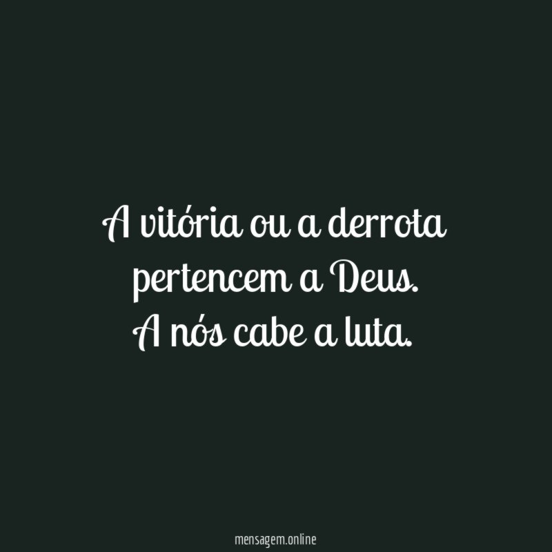 A vitória ou a derrota pertencem a Deus