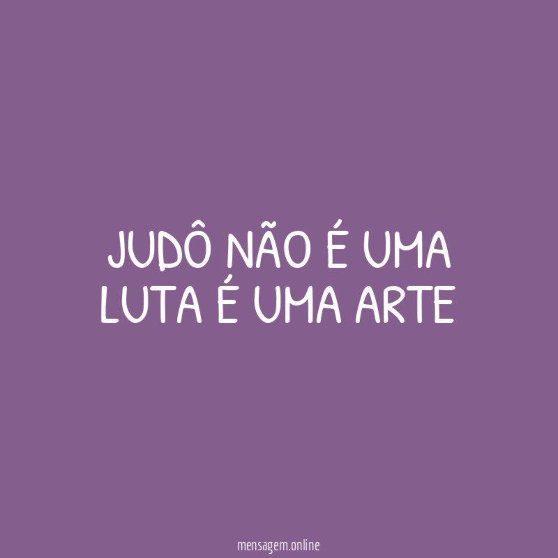 Judô não é uma luta é uma arte