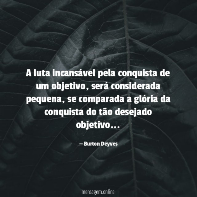 A luta incansável pela conquista de um objetivo
