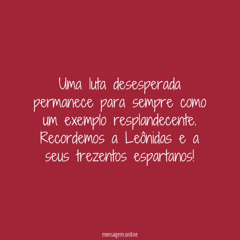 Uma luta desesperada permanece para sempre como um exemplo resplandecente
