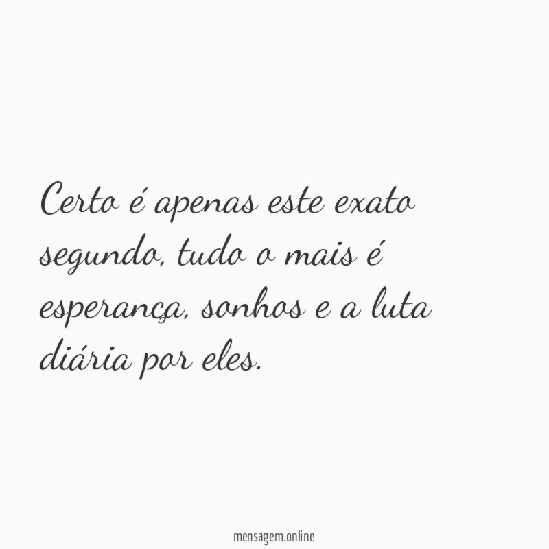 Certo é apenas este exato segundo