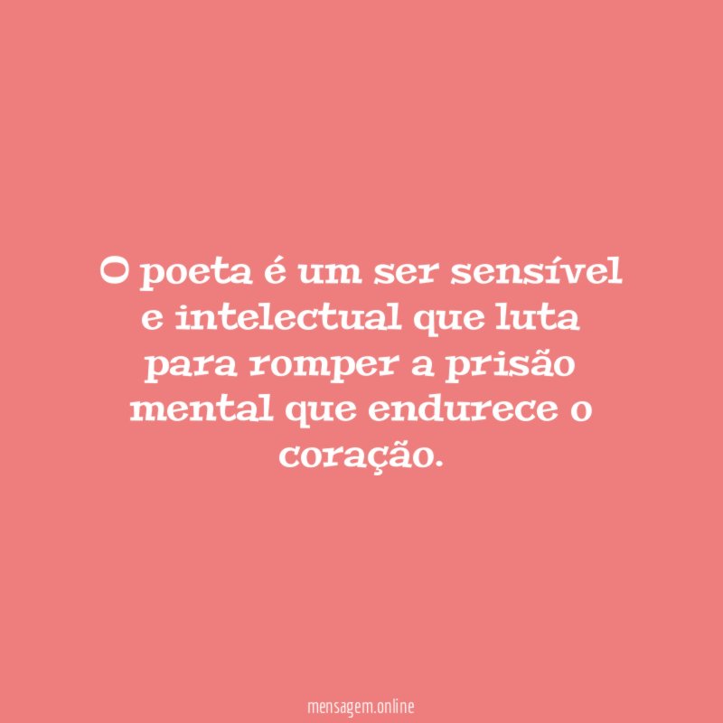 O poeta é um ser sensível e intelectual