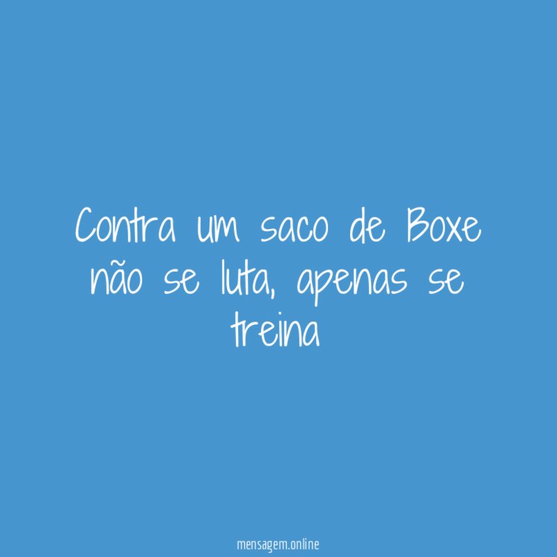 Contra um saco de Boxe não se luta