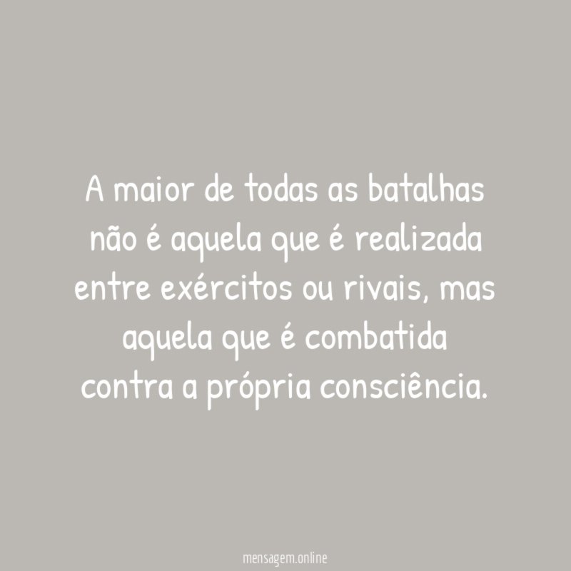 A maior de todas as batalhas não é