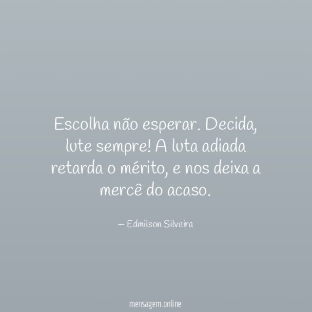 Escolha não esperar