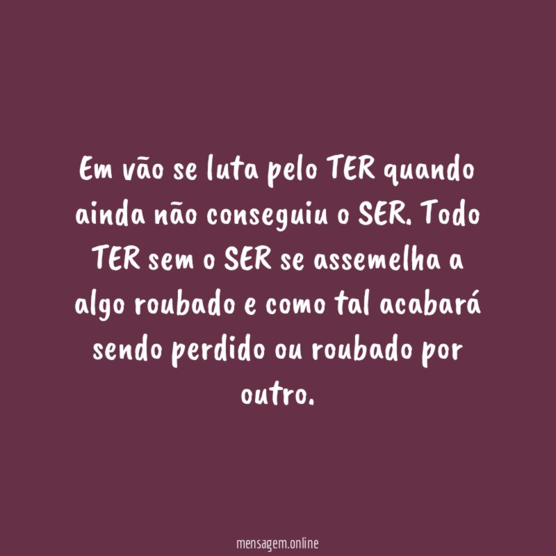 Em vão se luta pelo TER quando ainda