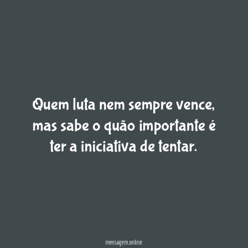 Quem luta nem sempre vence