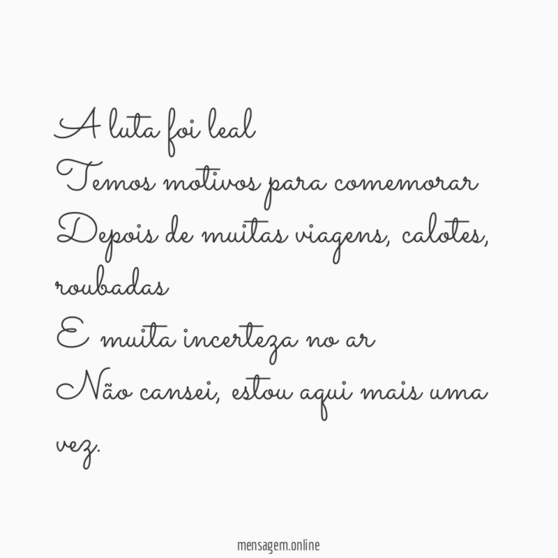 A luta foi leal Temos motivos para comemorar Depois de muitas viagens