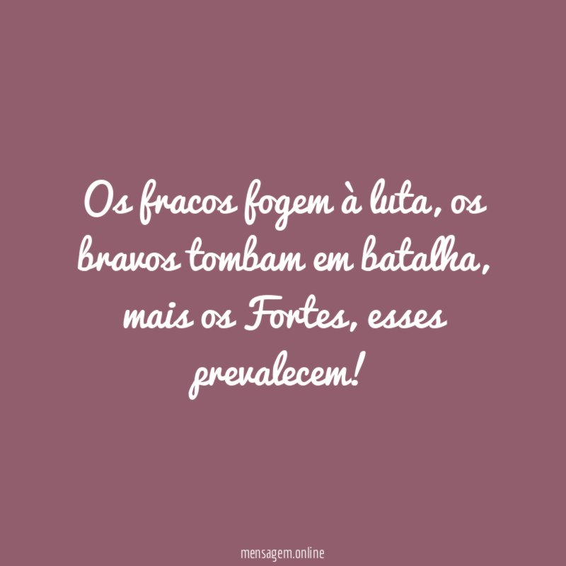 Os fracos fogem à luta