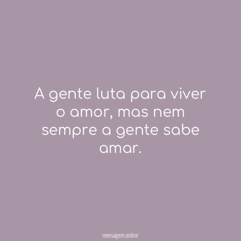 A gente luta para viver o amor